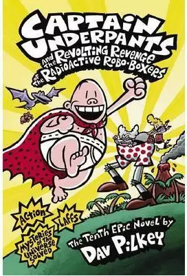 CAPTAIN UNDERPANTS AND THE REVOLTING REVENGE OF THE RADIOACTIVE ROBO-BOXERS