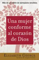 UNA MUJER CONFORME AL CORAZON DE DIOS