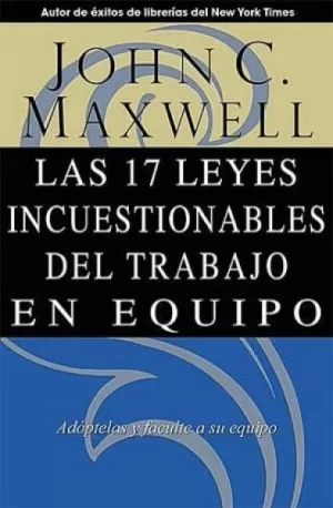 LAS 17 LEYES INCUESTIONABLES DEL TRABAJO EN EQUIPO