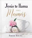 JESÚS TE LLAMA PARA MAMÁS