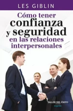 CÓMO TENER CONFIANZA Y SEGURIDAD EN LAS RELACIONES INTERPERSONALES