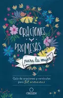 ORACIONES Y PROMESAS PARA LA MUJER: GUÍA DE ORACIONES Y VERSÍCULOS PARA 52 SEMANAS