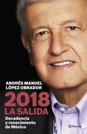 2018 LA SALIDA - DECADENCIA Y RENDIMIENTO DE MEXICO