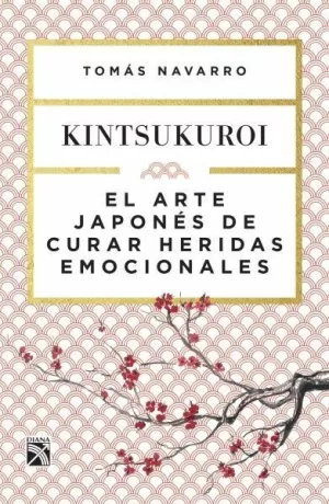 KINTSUKUROI - EL ARTE JAPONES DE CURAR HERIDAS EMOCIONALES