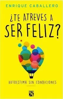 TE ATREVES A SER FELIZ