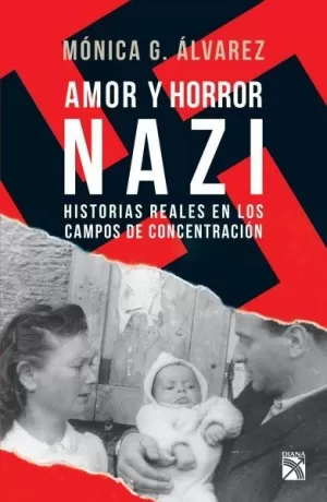 AMOR Y HORROR NAZI - HISTORIAS REALES DE LOS CAMPOS DE CONCENTRACION