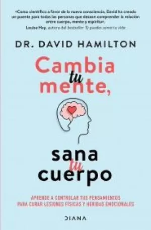 CAMBIA TU MENTE, SANA TU CUERPO