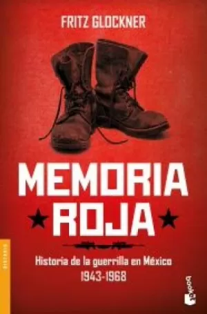 MEMORIA ROJA HISTORIA DE UNA GUERRILLA EN MÉXICO 1943-1968