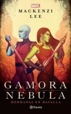 GAMORA Y NEBULA - HERMANAS EN BATALLA
