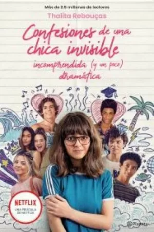CONFESIONES DE UNA CHICA INVISIBLE, INCOMPRENDIDA Y (UN POCO) DRAMÁTICA