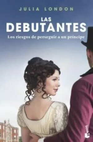 LAS DEBUTANTES - LOS RIESGOS DE PERSEGUIR A UN PRÍNCIPE