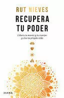 RECUPERA TU PODER -LIBERA TU MENTE Y TU CUERPO Y VIVE TU PROPIA VIDA