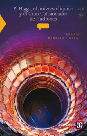 LA CIENCIA PARA TODOS 236 - EL HIGGS EL UNIVERSO LIQUIDO Y EL GRAN COLISIONADOR DE HADRONES