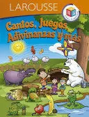 CANTOS, JUEGOS, ADIVINANZAS Y MÁS