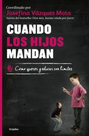 CUANDO LOS HIJOS MANDAN - COMO QUERER Y EDUCAR CON LIMITES