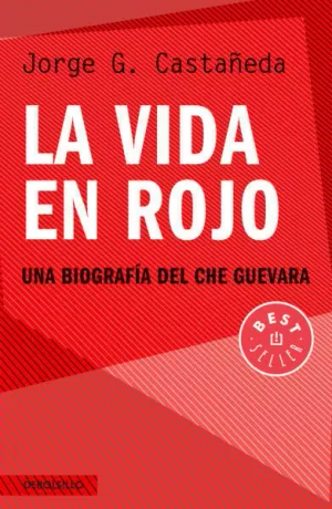 LA VIDA EN ROJO - UNA BIOGRAFIA DEL CHE GUEVARA