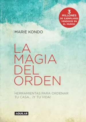 LA MAGIA DEL ORDEN - HERRAMIENTAS PARA ORDENAR TU CASA Y TU VIDA