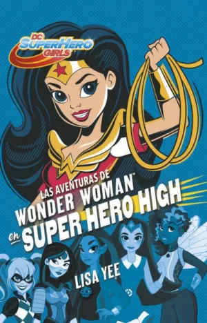 LAS AVENTURAS DE WONDER WOMAN EN SUPER HERO HIGH