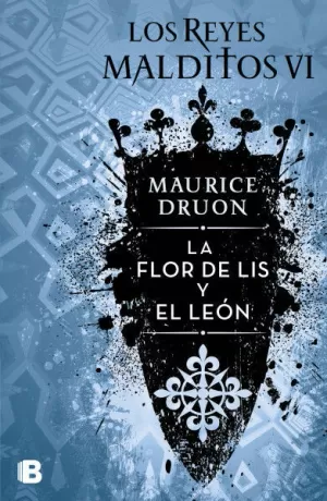 LOS REYES MALDITOS VI - LA FLOR DE LIS Y EL LEÓN