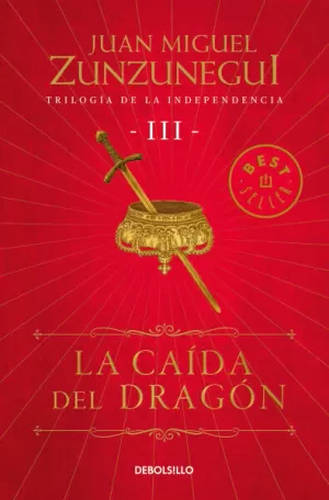 LA CAÍDA DEL DRAGÓN - TRILOGIA DE LA INDEPENDENCIA III