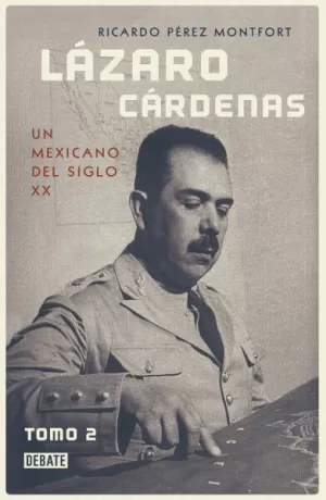 LAZARO CARDENAS 2: UN MEXICANO DEL SIGLO XX