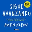 SIGUE AVANZANDO 10 FORMAS PARA MANTENERSE CREATIVO EN BUENOS Y MALOS MOMENTOS / KEEP GOING : 10 WAYS TO STAY CREATIVE IN GOOD TIMES AND BAD