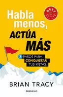 HABLA MENOS, ACTÚA MÁS