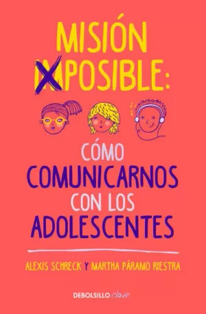 MISIÓN IMPOSIBLE: CÓMO COMUNICARNOS CON LOS ADOLESCENTES