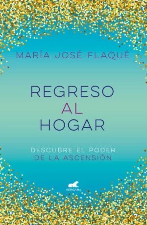 REGRESO AL HOGAR - DESCUBRE EL PODER DE LA ASCENSION