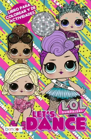 L.O.L. SURPRISE! LET'S DANCE! - LIBRO DE COLOREAR Y DE ACTIVIDADES