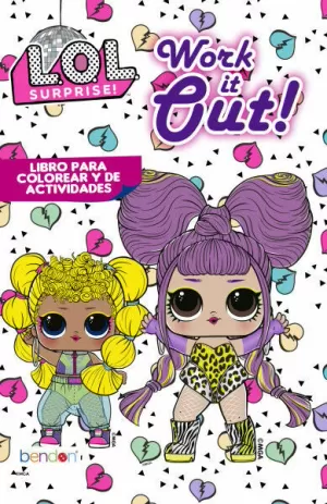 L.O.L. SURPRISE! WORK IT OUT - LIBRO DE ACTIVIDADES Y PARA COLOREAR