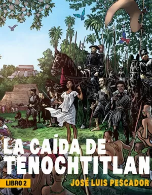 LA CAÍDA DE TENOCHTITLÁN II