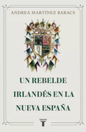 UN REBELDE IRLANDÉS EN LA NUEVA ESPAÑA