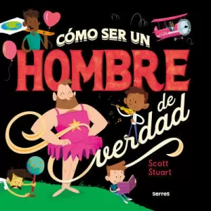 CÓMO SER UN HOMBRE DE VERDAD
