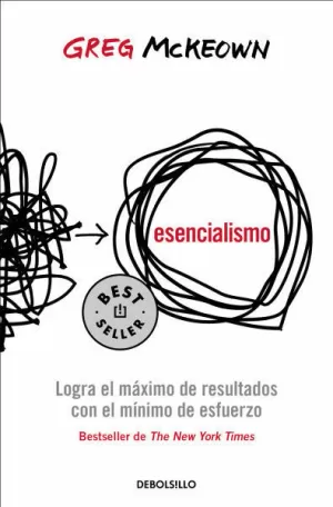 ESENCIALISMO - LOGRA EL MÁXIMO DE RESULTADOS CON EL MÍNIMO ESFUERZO