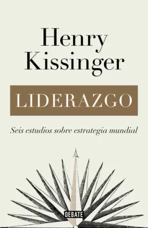 LIDERAZGO SEIS ESTUDIOS SOBRE ESTRATEGIA MUNDIAL