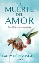 LA MUERTE DEL AMOR - TRAS EL FINAL VIENE UN NUEVO INICIO