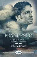 FRANCESCO I - UNA VIDA ENTRE EL CIELO Y LA TIERRA