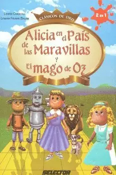 ALICIA EN EL PAIS DE LAS MARAVILLAS Y EL MAGO DE OZ