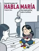 HABLA MARÍA. UNA NOVELA GRÁFICA SOBRE EL AUTISMO