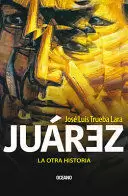 JUAREZ - LA OTRA HISTORIA