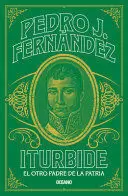 ITURBIDE EL OTRO PADRE DE LA PATRIA