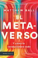 EL METAVERSO: Y COMO LO REVOLUCIONARA TODO