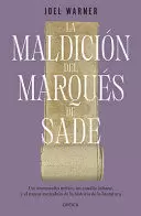 LA MALDICIÓN DEL MARQUÉS DE SADE: UN MANUSCRITO MÍTICO, UN CANALLA INFAME Y EL MAYOR ESCÁNDALO DE LA HISTORIA DE LA LITERATURA / THE CURSE OF THE MARQUIS DE SADE