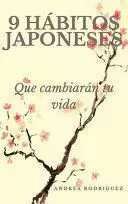 9 HÁBITOS JAPONESES QUE CAMBIARÁN TU VIDA