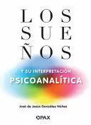 LOS SUEÑOS Y SU INTERPRETACIÓN PSICOANALÍTICA