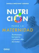 NUTRICIÓN PARA LA MATERNIDAD EMBARAZO, LACTANCIA Y PRIMER AÑO DEL BEBÉ