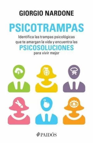 PSICOTRAMPAS - IDENTIFICA LAS TRAMPAS PSICOLOGICAS QUE TE AMARGAN LA VIDA Y ENCUENTRA LAS PSICOSOLUC