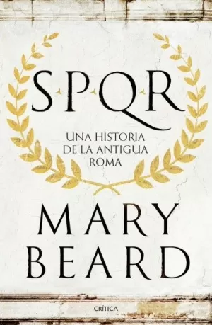 SPQR - UNA HISTORIA DE LA ANTIGUA ROMA