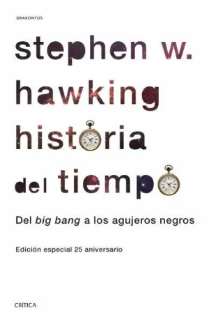 HISTORIA DEL TIEMPO - DEL BIG BANG A LOS AGUJEROS NEGROS